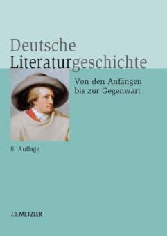 Deutsche Literaturgeschichte Von den Anfängen bis zur Gegenwart 8., aktualisierte und erweiterte Aufl.
