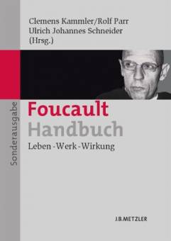 Foucault-Handbuch Leben - Werk - Wirkung / Sonderausgabe Unter Mitarbeit von Elke Reinhardt-Becker