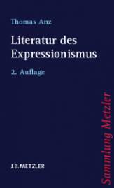 Literatur des Expressionismus  Reihe: Sammlung Metzler, Band 329
2., aktualisierte und erweiterte Auflage