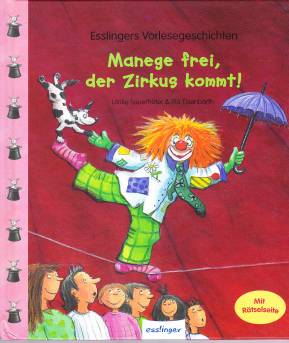 Manege frei, der Zirkus kommt Esslingers Vorlesegeschichten mit Rätselseite