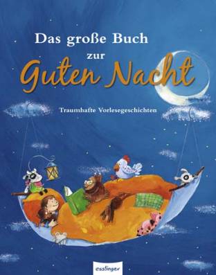 Das große Buch zur Guten Nacht Traumhafte Vorlesegeschichten