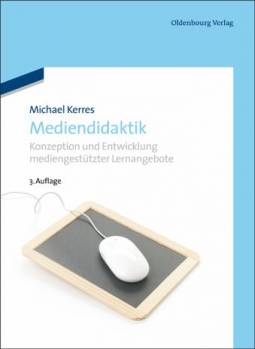 Mediendidaktik Konzeption und Entwicklung mediengestützter Lernangebote 3., vollständig überarbeitete Auflage 2012