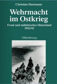 Wehrmacht im Ostkrieg Front und militärisches Hinterland 1941/42