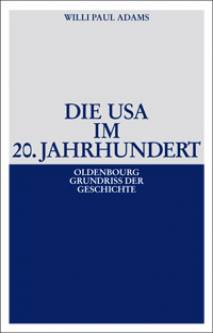 Die USA im 20.Jahrhundert  2., aktualisierte u. um einen Nachtrag zur Bibliographie von Manfred Berg ergänzte Auflage 2008