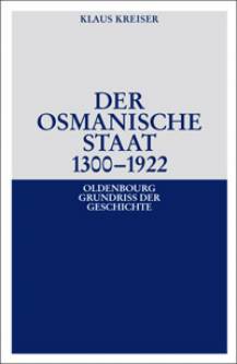 Der Osmanische Staat 1300 - 1922