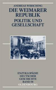 Die Weimarer Republik Politik und Gesellschaft 2., um einen Nachtrag erw. Auflage 2008