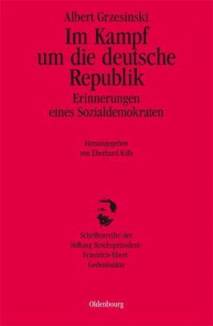 Im Kampf um die deutsche Republik Erinnerungen eines Sozialdemokraten 2., durchgesehene und um ein Nachwort ergänzte Auflage 2009

herausgegeben von Eberhard Kolb