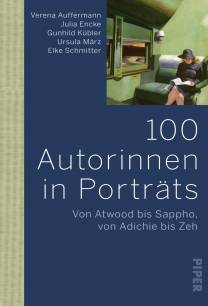 100 Autorinnen in Porträts Von Atwood bis Sappho, von Adichie bis Zeh