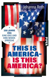 This is America – is this America? 250 Jahre USA: Eine Idee und ihre Widersprüche