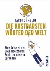 Die kostbarsten Wörter der Welt Eine Reise zu den unübersetzbaren Schätzen unserer Sprachen