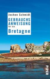 Gebrauchsanweisung für die Bretagne  4. Auflage 2017
(Überarbeitete und erweiterte Neuausgabe 2009)