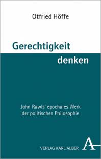 Gerechtigkeit denken John Rawls`epochales Werk der politischen Philosophie