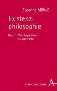 Existenzphilosophie Band 1: Von Augustinus bis Nietzsche