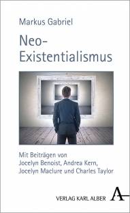Neo-Existentialismus  Mit Beiträgen von
Jocelyn Benoist, Andrea Kern, Jocelyn Maclure und Charles Taylor