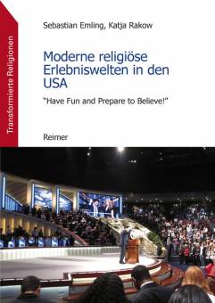 Moderne religiöse Erlebniswelten in den USA »Have Fun and Prepare to Believe!«
