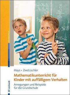 Mathematikunterricht für Kinder mit auffälligem Verhalten Anregungen und Beispiele für die Grundschule Unter Mitarbeit von Theresa Jakobs, Denise Radmacher und Christina Schürholz