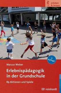 Erlebnispädagogik in der Grundschule 89 Aktionen und Spiele 2. Auflage