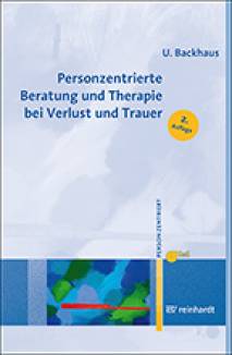 Personzentrierte Beratung und Therapie bei Verlust und Trauer  2., durchgesehene Auflage 2020