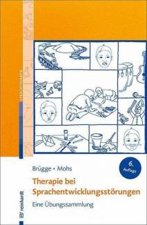 Therapie bei Sprachentwicklungsstörungen Eine Übungssammlung 6., überarbeitete Auflage 2021