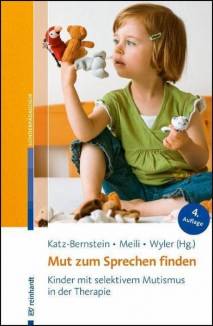 Mut zum Sprechen finden Kinder mit selektivem Mutismus in der Therapie 4., überarb. Aufl.