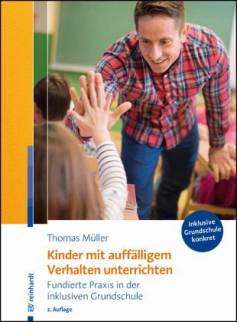 Kinder mit auffälligem Verhalten unterrichten Fundierte Praxis in der inklusiven Grundschule 2., überarb. Aufl. 2022