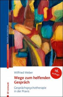 Wege zum helfenden Gespräch Gesprächspsychotherapie in der Praxis 16. Auflage