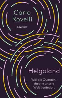 Helgoland Wie die Quantentheorie unsere Welt verändert Übersetzt von: Enrico Heinemann