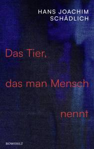 Das Tier, das man Mensch nennt  Hans Joachim Schädlich
