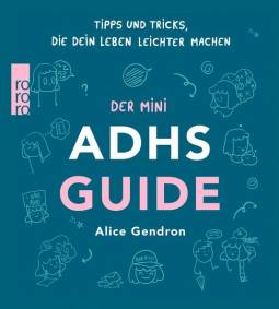 Der Mini ADHS Guide Tipps und Tricks, die dein Leben leichter machen  Originaltitel: The Mini ADHD Coach: Tips and Hacks To Make Life Easier
Aus dem Englischen von Sabine Tatz