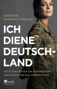 Ich diene Deutschland Ein Plädoyer für die Bundeswehr - und warum sie sich ändern muss