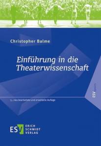 Einführung in die Theaterwissenschaft  5., neu bearbeitete und erweiterte Auflage 2014