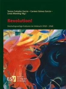Revolution! Deutschsprachige Kulturen im Umbruch 1918–1968