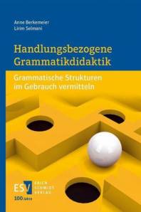 Handlungsbezogene Grammatikdidaktik Grammatische Strukturen im Gebrauch vermitteln