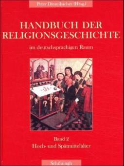 Handbuch der Religionsgeschichte im deutschsprachigen Raum Band 2: Hoch- und Spätmittelalter Herausgegeben und verfaßt von Peter Dinzelbacher mit einem Beitrag von Daniel Krochmalnik
