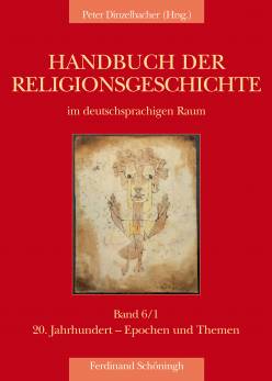 Handbuch der Religionsgeschichte im deutschsprachigen Raum Band 6/1:  20. Jahrhundert - Epochen und Themen