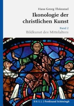 Ikonologie der christlichen Kunst, Bd. 2 Bildkunst des Mittelalters Hans Georg Thümmel