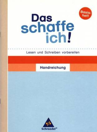 Das schaffe ich! Basisheft    Lesen und Schreiben vorbereiten
Handreichung
