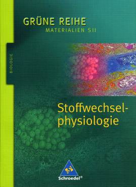 Stoffwechselphysiologie  BIOLOGIE

 Materialien SII