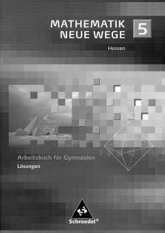 Mathematik Neue Wege 5 Lösungen Arbeitsbuch für Gymnasien 

Hessen