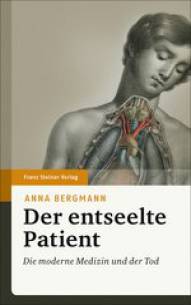 Der entseelte Patient Die moderne Medizin und der Tod 2. Auflage 2015 (1. Aufl. 2004 im Aufbau-Verlag, Berlin)