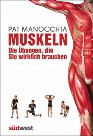 Muskeln Die Übungen, die Sie wirklich brauchen - Die neue Taschenbibel Originaltitel: The 5 Ingredient Exercise Manual
Originalverlag: Hylas