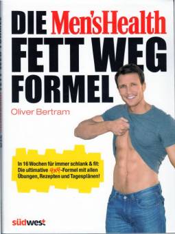 Die Men's Health Fett-weg-Formel  In 16 Wochen für immer schlank & fit: Die ultimative 4x4-Formel mit allen Übungen, Rezepten und Tagesplänen!