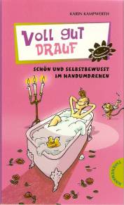 Voll gut drauf Schön und selbstbewusst im Handumdrehen Mit Illustrationen von Alexander Weiler