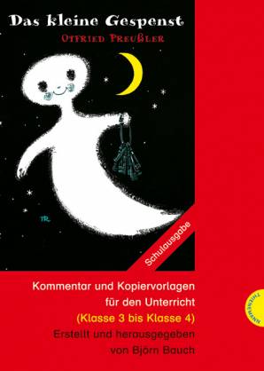 Das kleine Gespenst  Kommentar und Kopiervorlagen für den Unterricht Schulausgabe

(Klasse 2 bis Klasse 3)

Erstellt und herausgegeben von Björn Bauch