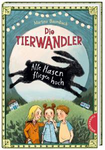 Die Tierwandler: Alle Hasen fliegen hoch