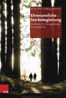 Ehrenamtliche Sterbebegleitung Handbuch mit Übungsmodulen für Ausbildende Unter Mitarbeit von Michael Wissert und Daniela Grammatico