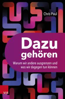 Dazugehören Warum wir andere ausgrenzen und was wir dagegen tun können