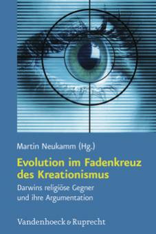 Evolution im Fadenkreuz des Kreationismus Darwins religiöse Gegner und ihre Argumentation