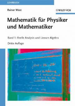 Mathematik für Physiker und Mathematiker Band 1: Reelle Analysis und Lineare Algebra Dritte Auflage 2009