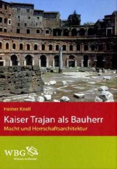 Kaiser Trajan als Bauherr Macht und Herrschaftsarchitektur